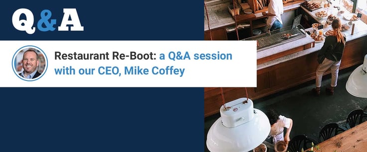 Restaurant Re-Boot: a Q&A session with our CEO, Mike Coffey